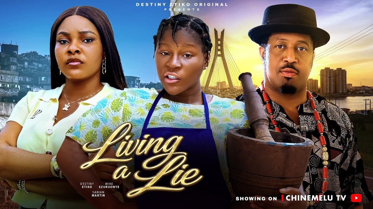 LIVING A LIE - DESTINY ETIKO, SARIAN MARTIN, MIKE EZURUONYE